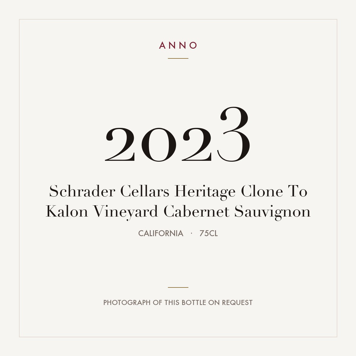 Schrader Cellars Heritage Clone To Kalon Vineyard Cabernet Sauvignon 2023 0,75l from California — ANNO vintage card; photograph of the actual bottle available on request