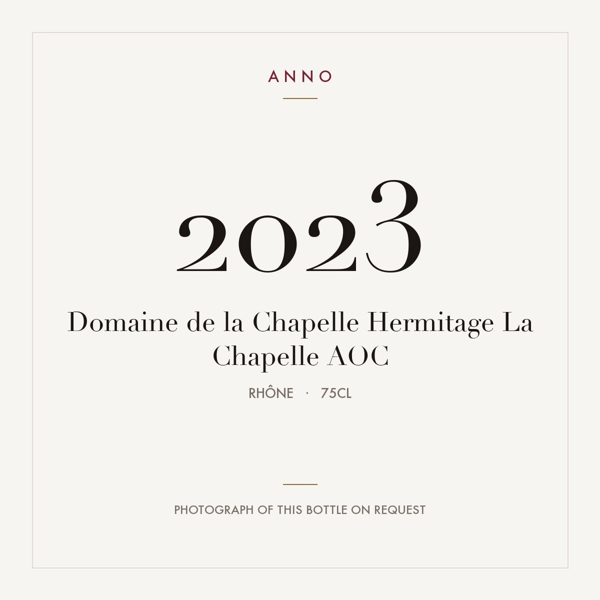 Domaine de la Chapelle Hermitage La Chapelle 2023 AOC 0,75l from Rhône — ANNO vintage card; photograph of the actual bottle available on request