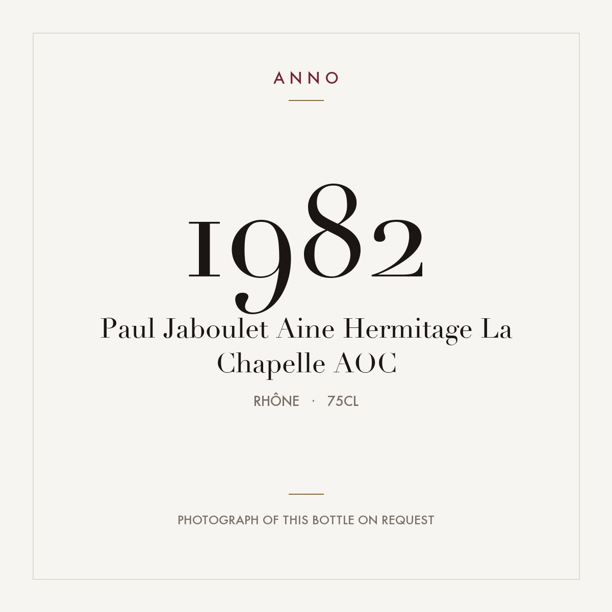 Paul Jaboulet Aine Hermitage La Chapelle 1982 AOC 0,75l from Rhône — ANNO vintage card; photograph of the actual bottle available on request
