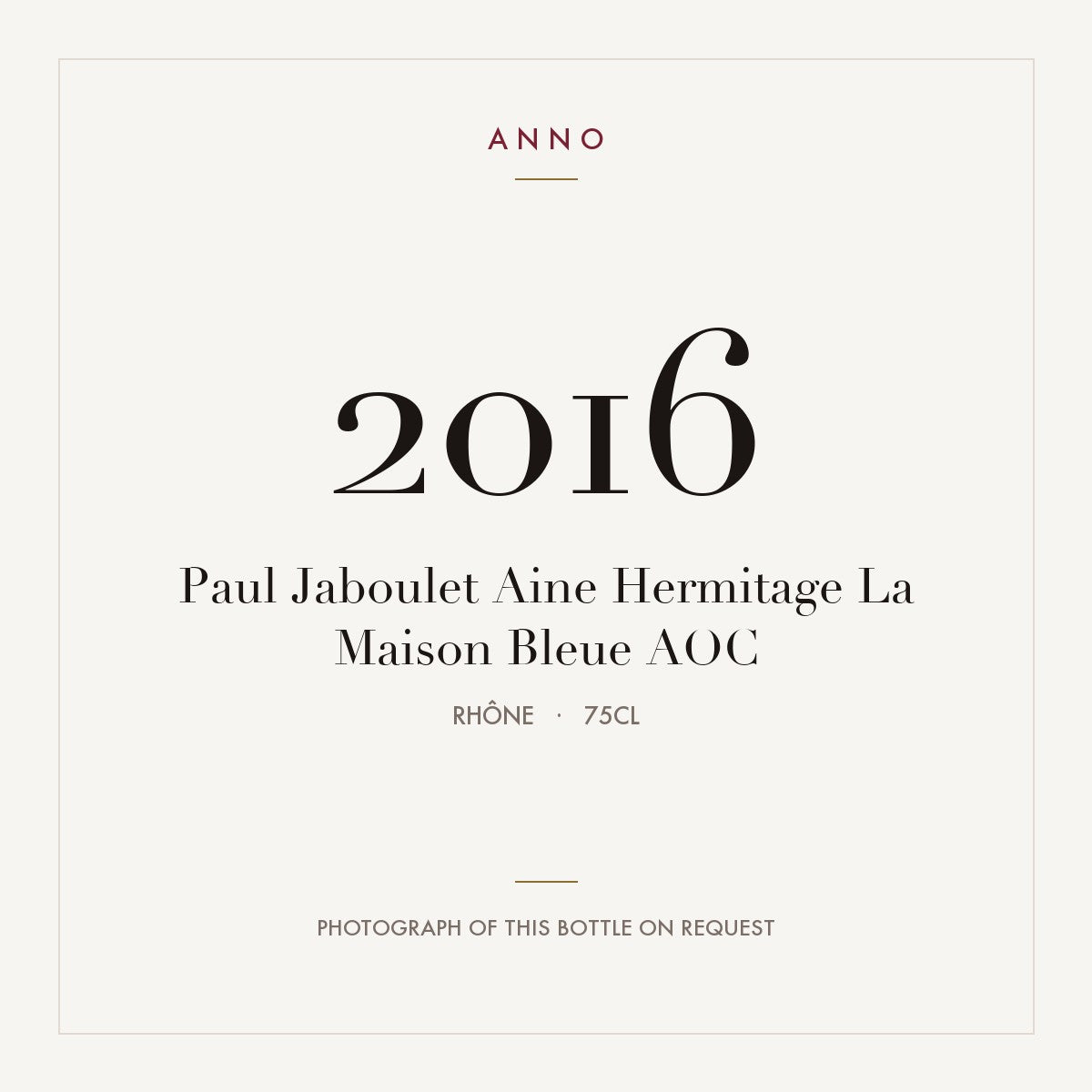 Paul Jaboulet Aine Hermitage La Maison Bleue 2016 AOC 0,75l from Rhône — ANNO vintage card; photograph of the actual bottle available on request