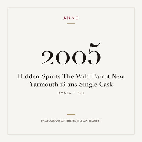 Hidden Spirits The Wild Parrot New Yarmouth 13 ans Single Cask 2005 0,75l from Jamaica — ANNO vintage card; photograph of the actual bottle available on request