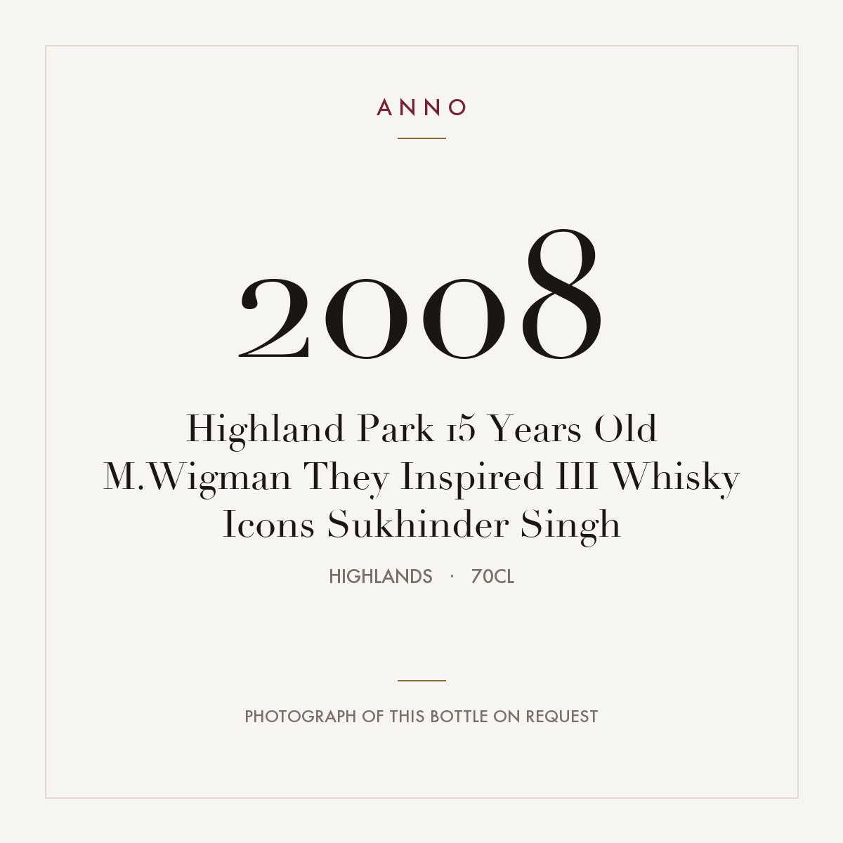 Highland Park 15 Years Old M.Wigman They Inspired III Whisky Icons Sukhinder Singh 2008 0,7l — ANNO vintage card; photograph of the actual bottle available on request