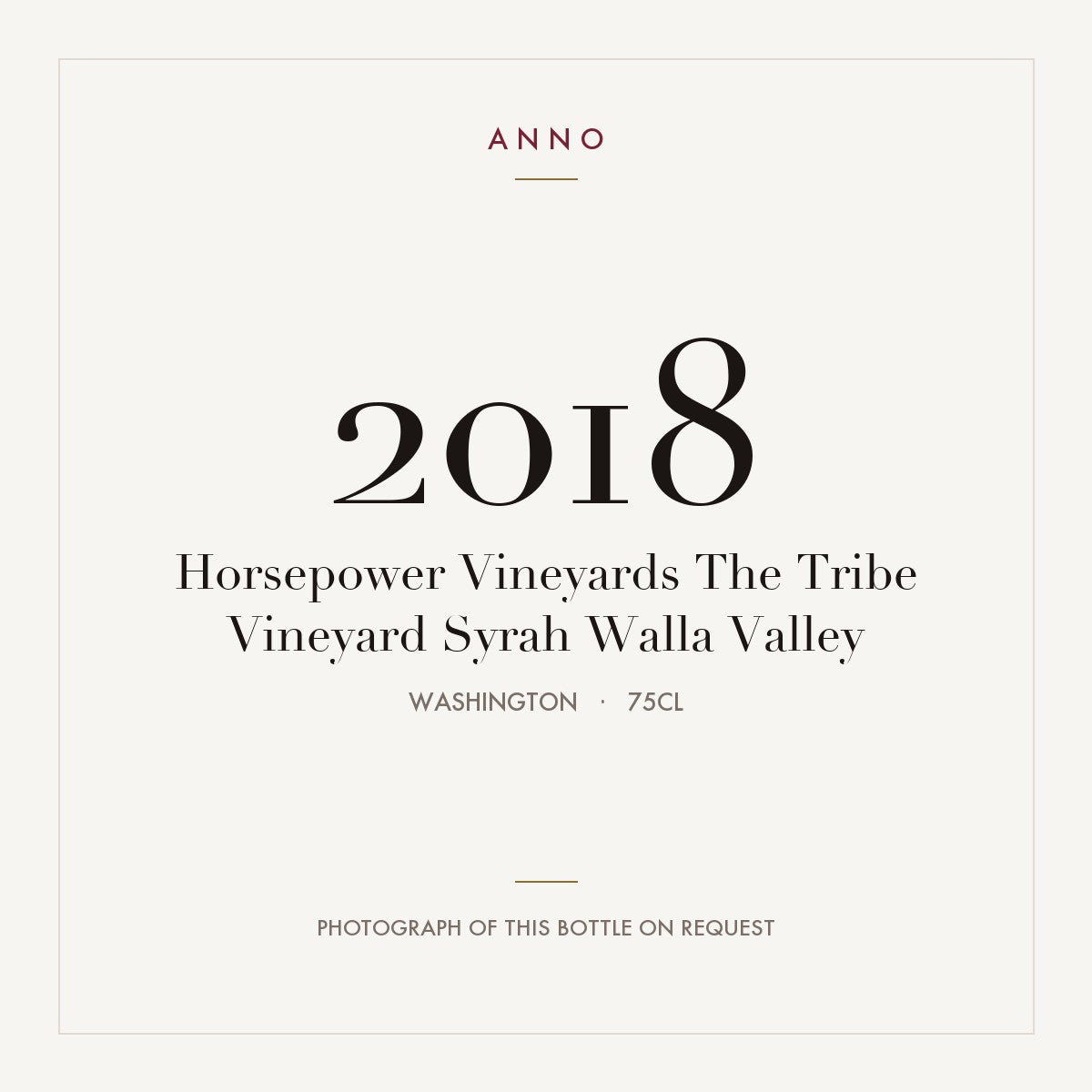 Horsepower Vineyards The Tribe Vineyard Syrah Walla Valley 2018 0,75l, Washington — ANNO-årgangskort; foto af den faktiske flaske på forespørgsel