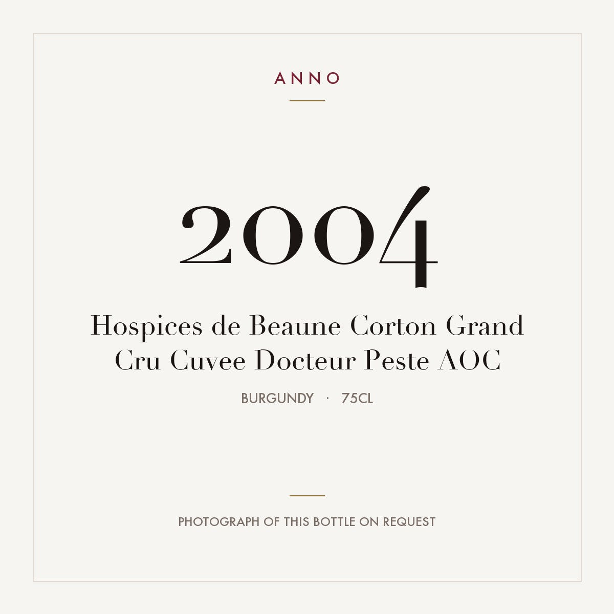 Hospices de Beaune Corton Grand Cru Cuvee Docteur Peste 2004 AOC 0,75l, Burgund — ANNO-Jahrgangskarte; Foto der tatsächlichen Flasche auf Anfrage