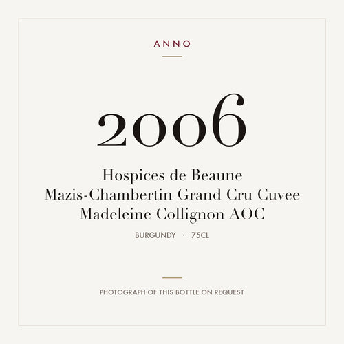 Hospices de Beaune Mazis-Chambertin Grand Cru Cuvee Madeleine Collignon 2006 AOC 0,75l from Burgundy — ANNO vintage card; photograph of the actual bottle available on request