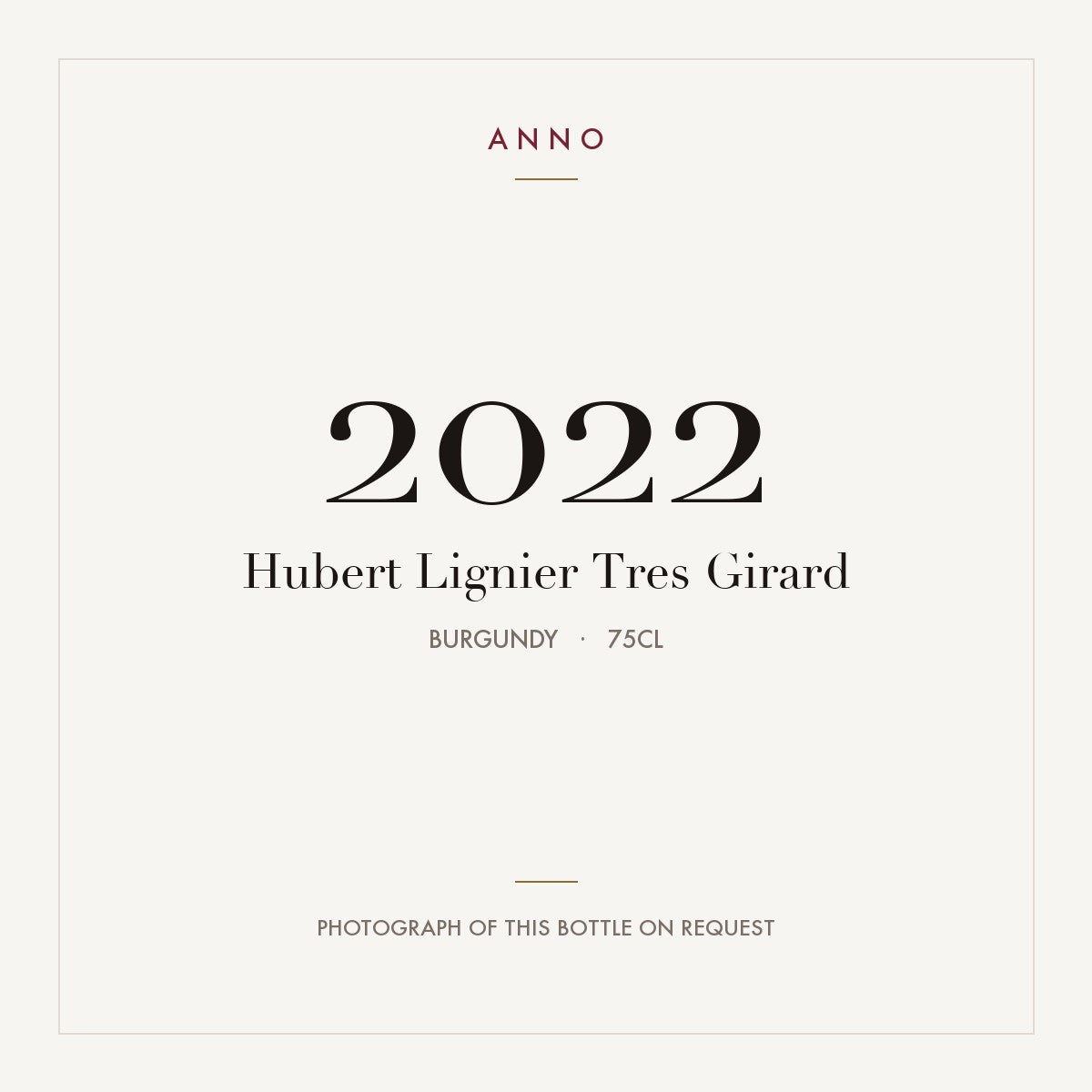Hubert Lignier Tres Girard 2022 0,75l from Burgundy — ANNO vintage card; photograph of the actual bottle available on request