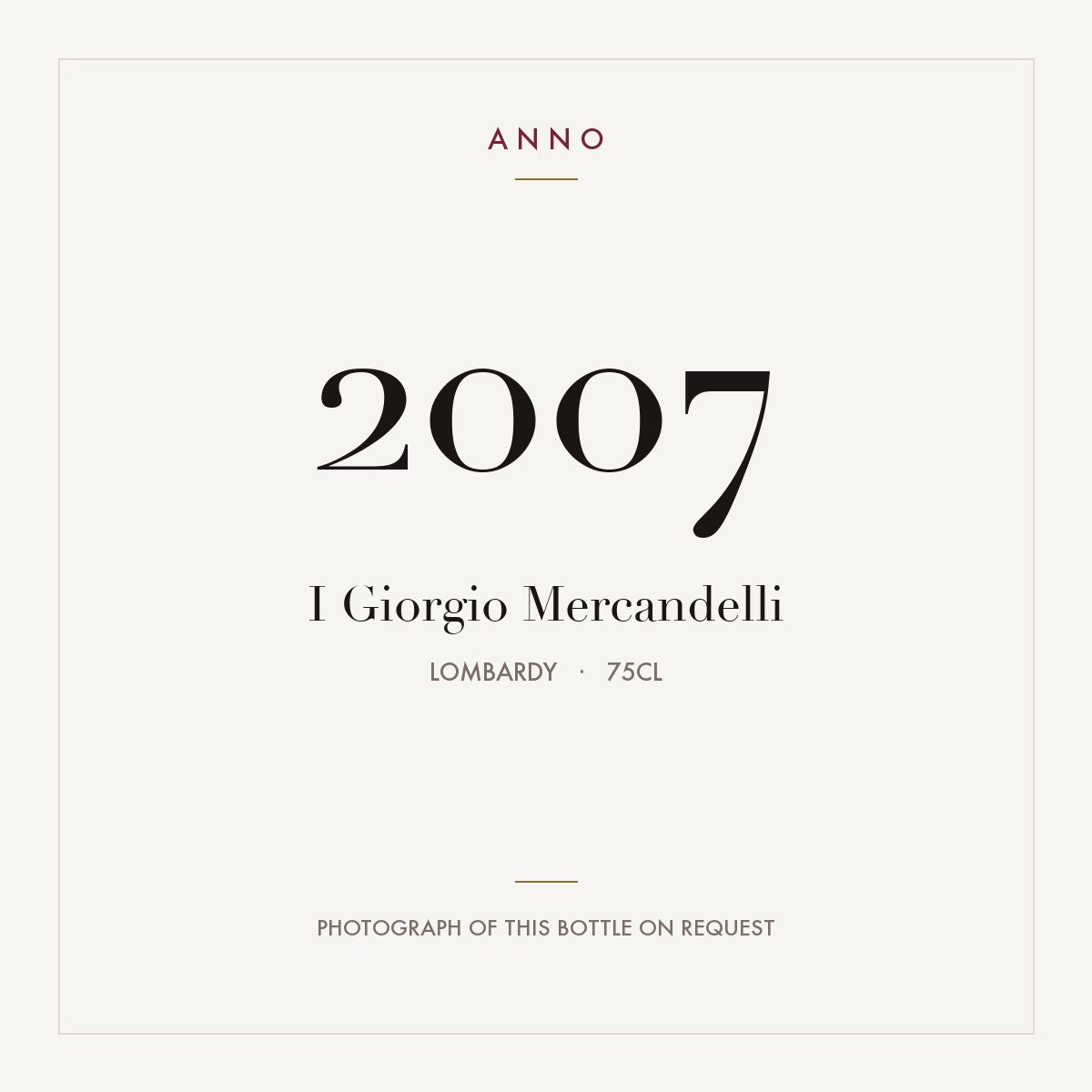 I Giorgio Mercandelli 2007 0,75l, Lombardei — ANNO-Jahrgangskarte; Foto der tatsächlichen Flasche auf Anfrage