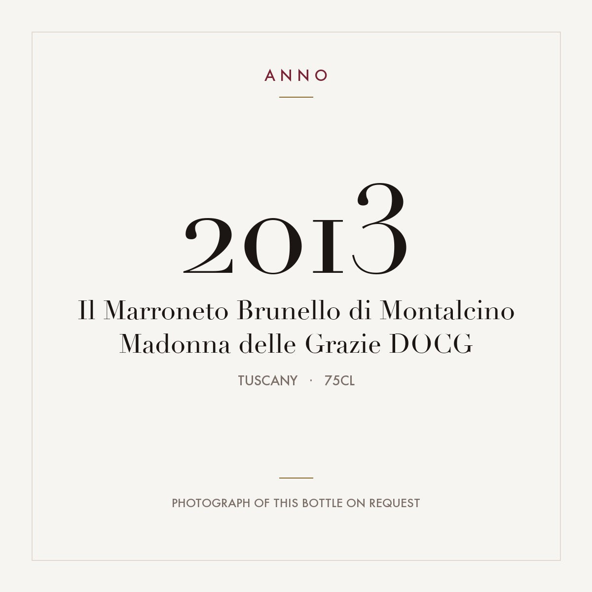Il Marroneto Brunello di Montalcino Madonna delle Grazie 2013 DOCG 0,75l from Tuscany — ANNO vintage card; photograph of the actual bottle available on request