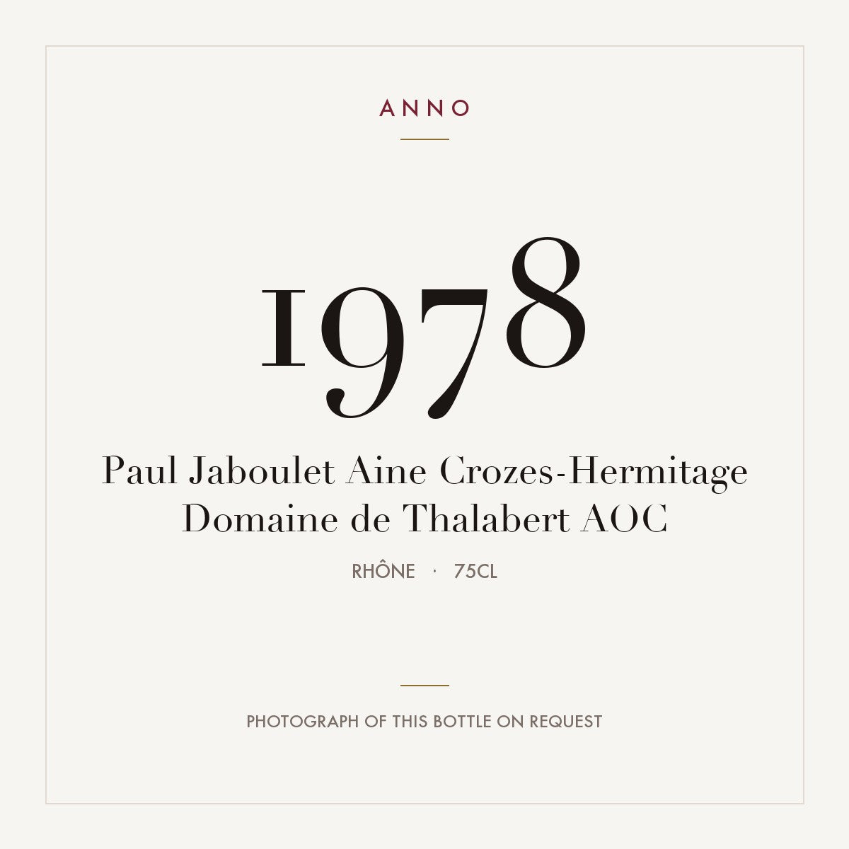 Paul Jaboulet Aine Crozes-Hermitage Domaine de Thalabert 1978 AOC 0,75l, Rhône — ANNO-årgangskort; foto af den faktiske flaske på forespørgsel