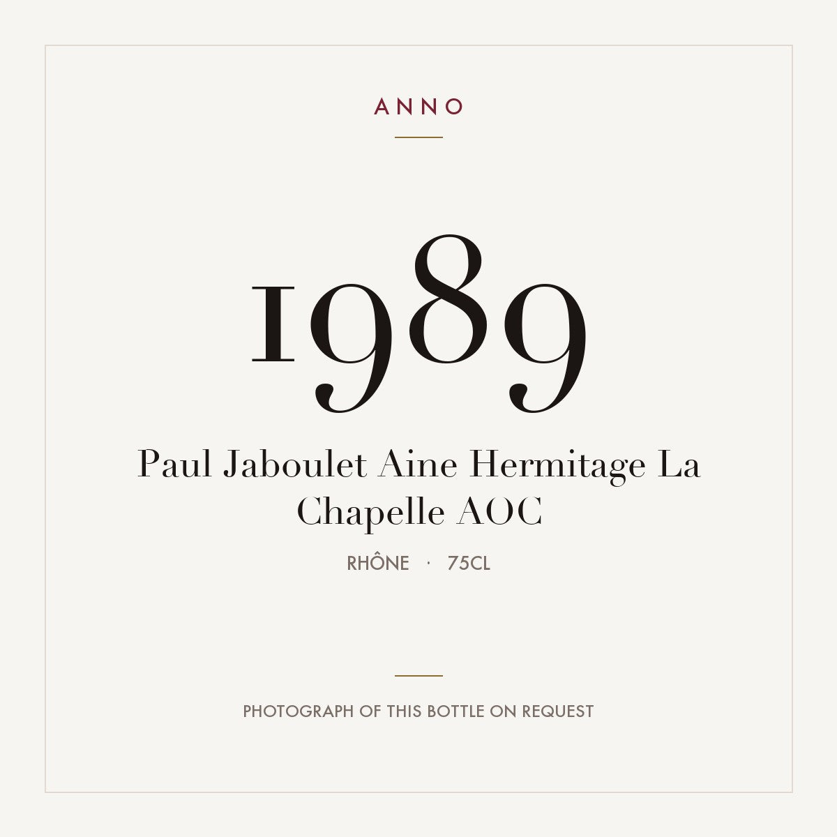 Paul Jaboulet Aine Hermitage La Chapelle 1989 AOC 0,75l from Rhône — ANNO vintage card; photograph of the actual bottle available on request