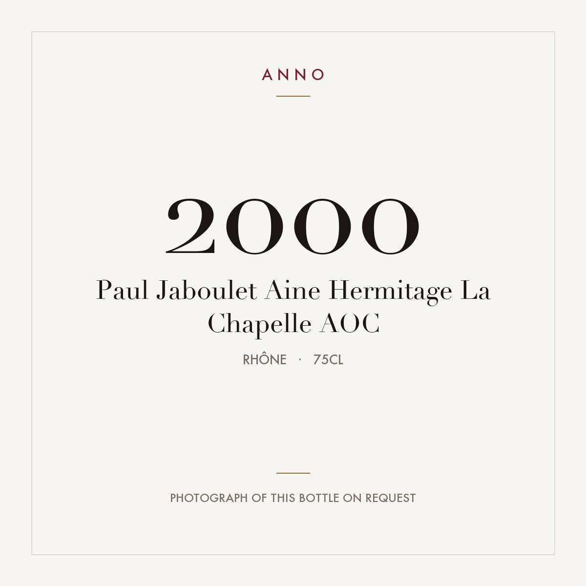 Paul Jaboulet Aine Hermitage La Chapelle 2000 AOC 0,75l from Rhône — ANNO vintage card; photograph of the actual bottle available on request
