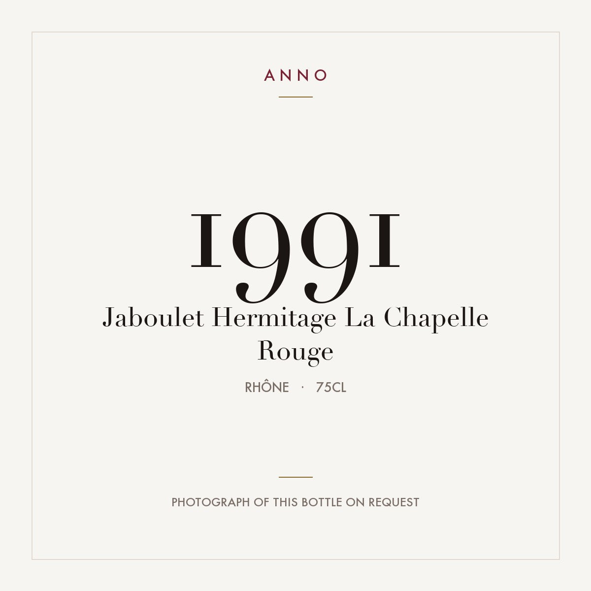 Paul Jaboulet Aine Hermitage La Chapelle 1991 AOC 0,75l — ANNO vintage card; photograph of the actual bottle available on request