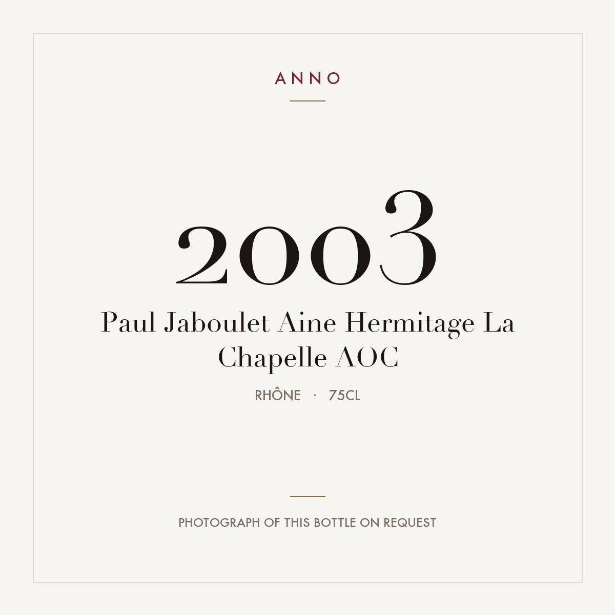 Paul Jaboulet Aine Hermitage La Chapelle 2003 AOC 0,75l, Rodano — card dell'annata ANNO; foto della bottiglia reale disponibile su richiesta