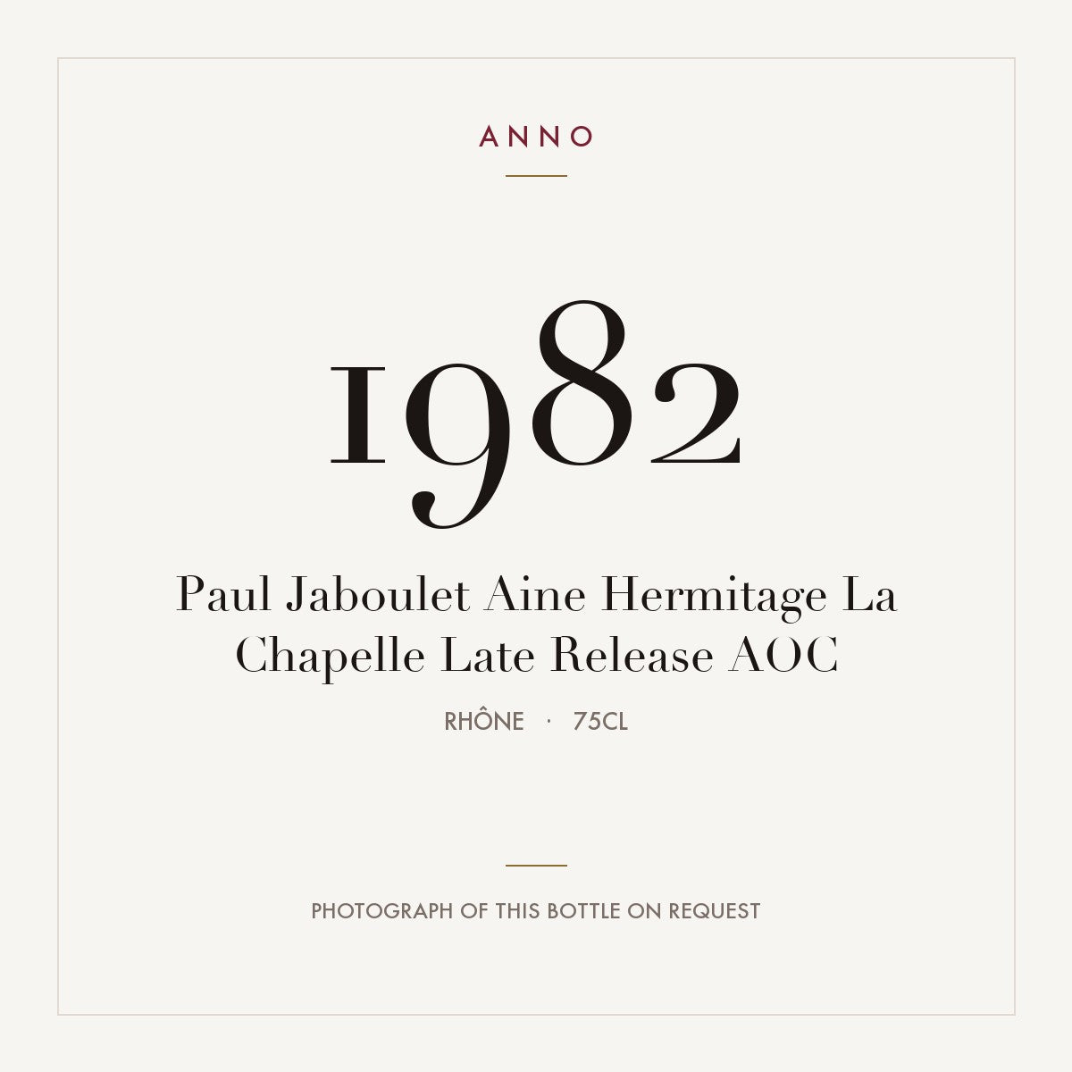 Paul Jaboulet Aine Hermitage La Chapelle Late Release 1982 AOC 0,75l, Rodano — card dell'annata ANNO; foto della bottiglia reale disponibile su richiesta