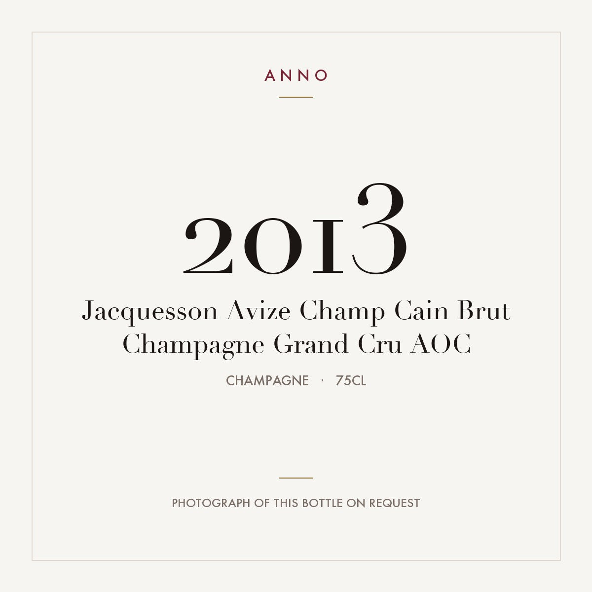Jacquesson Avize Champ Cain Brut Champagne Grand Cru 2013 AOC 0,75l, Champagne — ANNO-årgangskort; foto af den faktiske flaske på forespørgsel