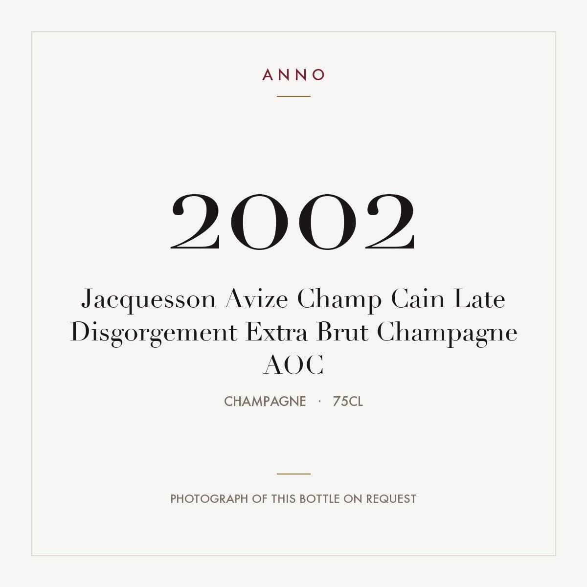 Jacquesson Avize Champ Cain Late Disgorgement Extra Brut Champagne 2002 AOC 0,75l from Champagne — ANNO vintage card; photograph of the actual bottle available on request