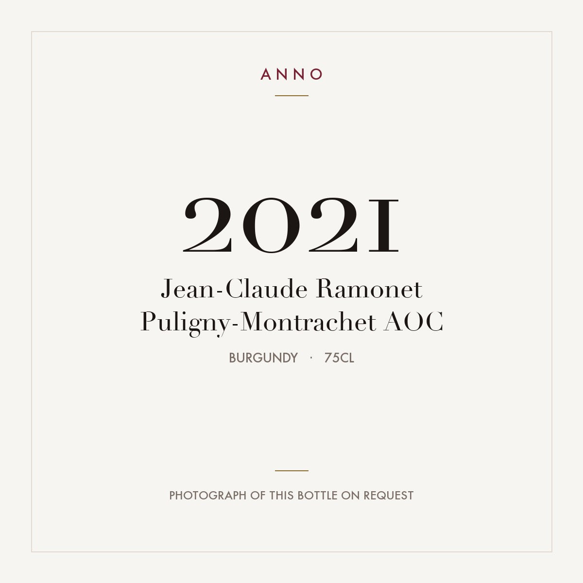 Jean-Claude Ramonet Puligny-Montrachet 2021 AOC 0,75l, ブルゴーニュ — ANNOヴィンテージカード。実際のボトルの写真はご要望に応じてご用意します