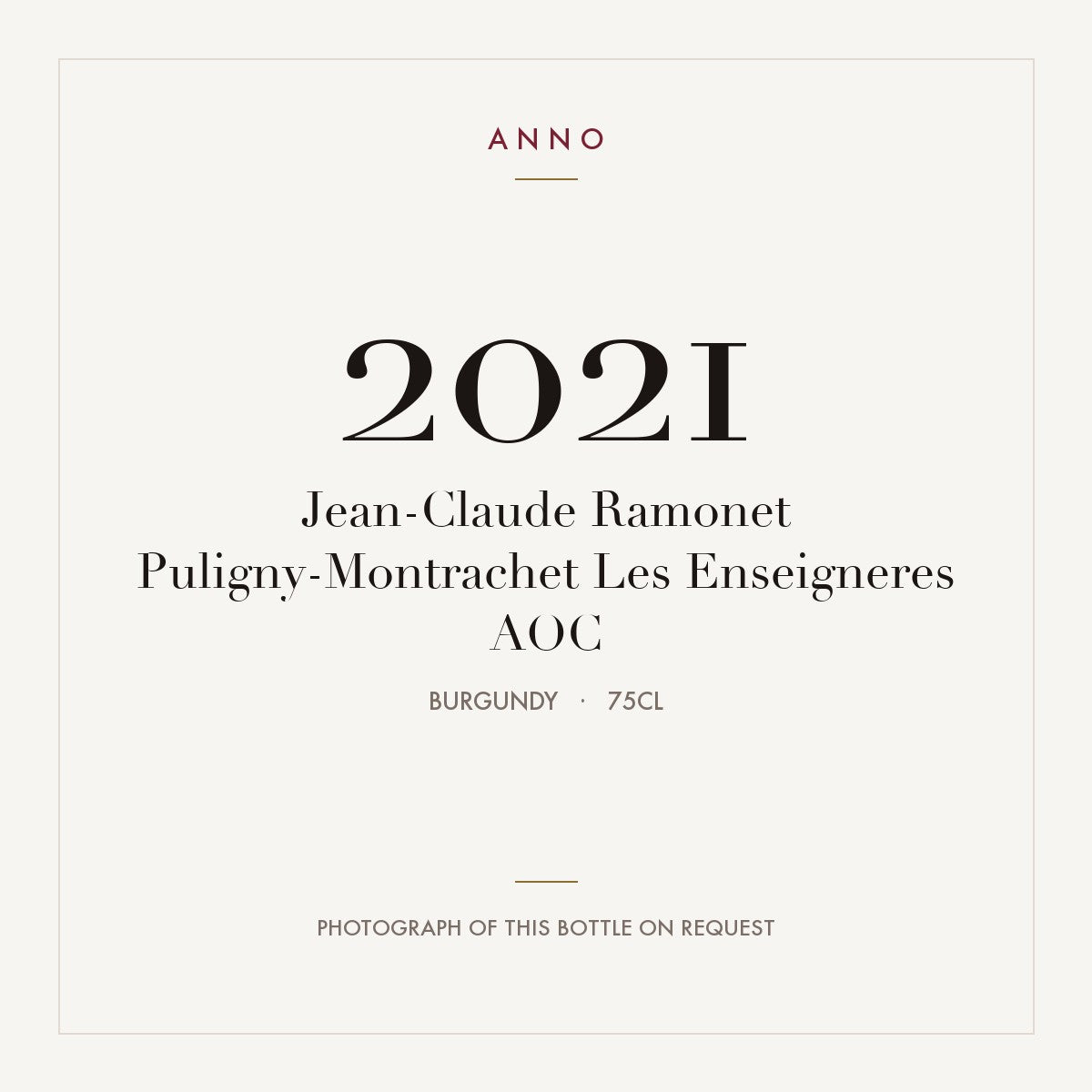 Jean-Claude Ramonet Puligny-Montrachet Les Enseigneres 2021 AOC 0,75l, Bourgogne — carte millésime ANNO ; photo de la bouteille réelle disponible sur demande