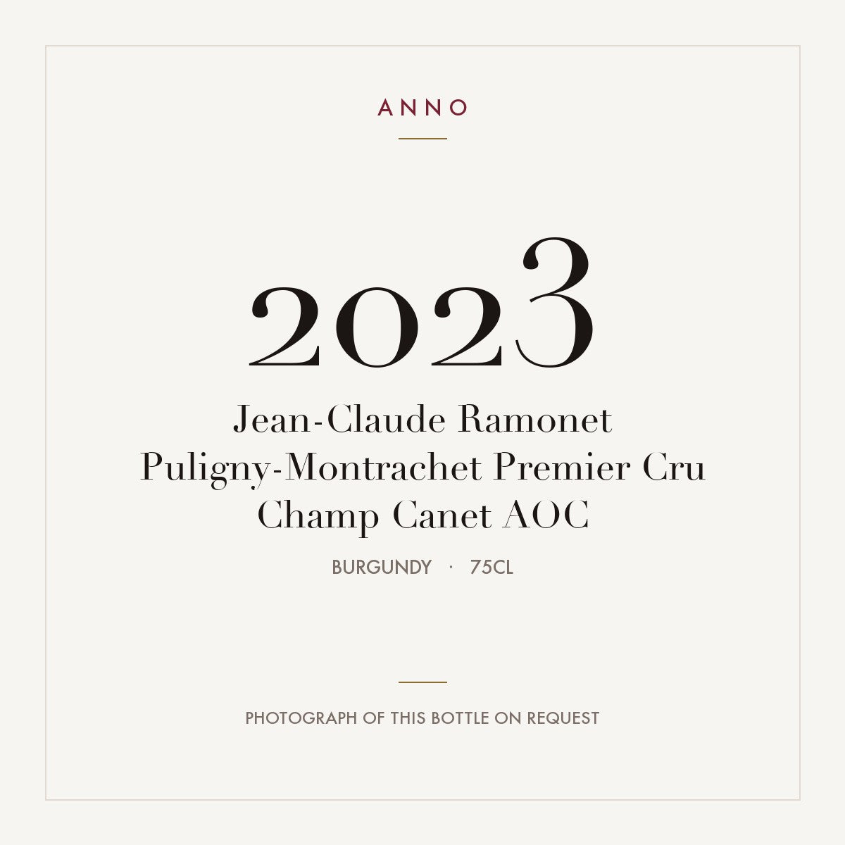 Jean-Claude Ramonet Puligny-Montrachet Premier Cru Champ Canet 2023 AOC 0,75l, Бургундия — карточка урожая ANNO; фото настоящей бутылки по запросу