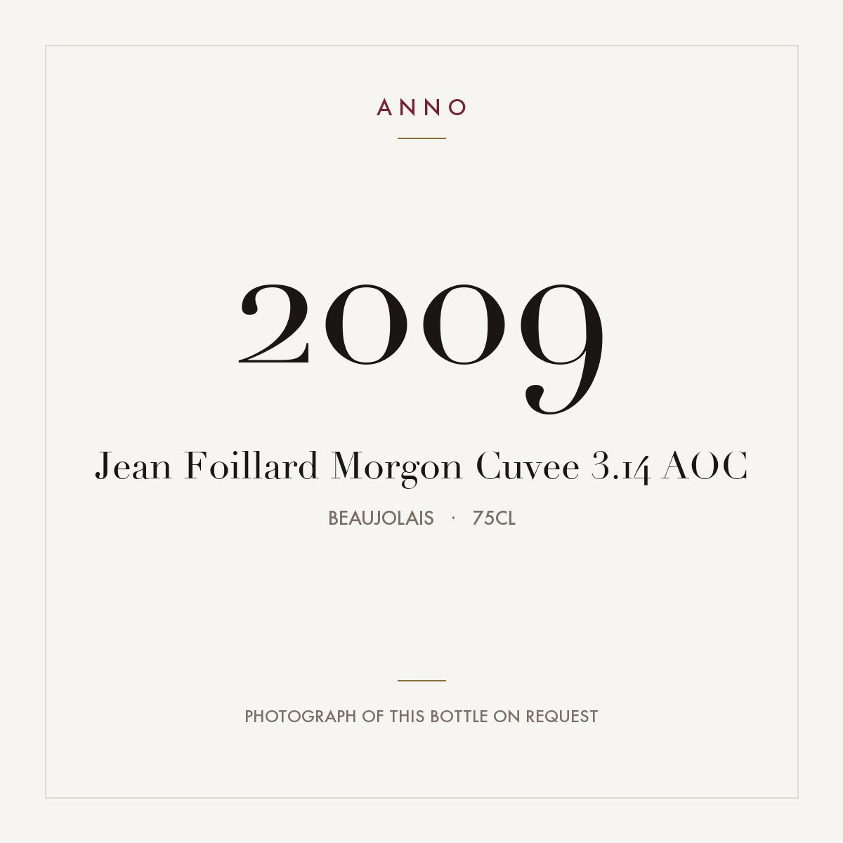 Jean Foillard Morgon Cuvee 3.14 2009 AOC 0,75l, ボージョレ — ANNOヴィンテージカード。実際のボトルの写真はご要望に応じてご用意します