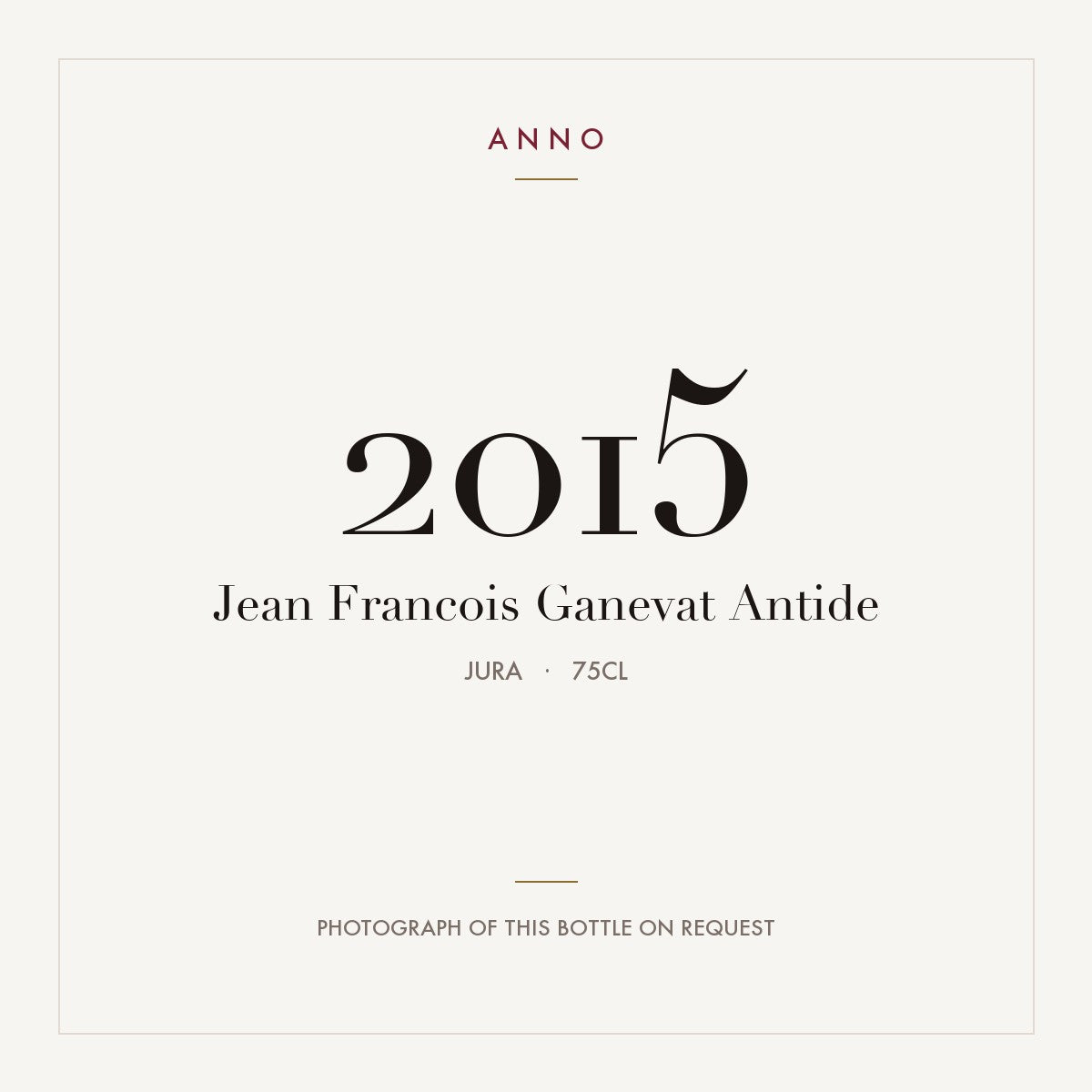 Jean Francois Ganevat Antide 2015 0,75l, 侏羅 — ANNO 年份卡；實際酒瓶照片可應要求提供
