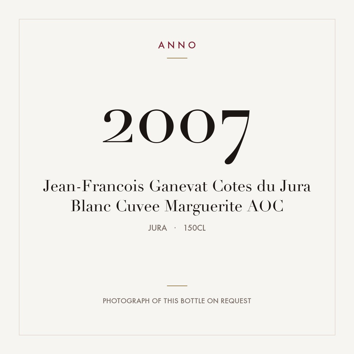 Jean-Francois Ganevat Cotes du Jura Blanc Cuvee Marguerite 2007 AOC 1,5l, 侏羅 — ANNO 年份卡；實際酒瓶照片可應要求提供