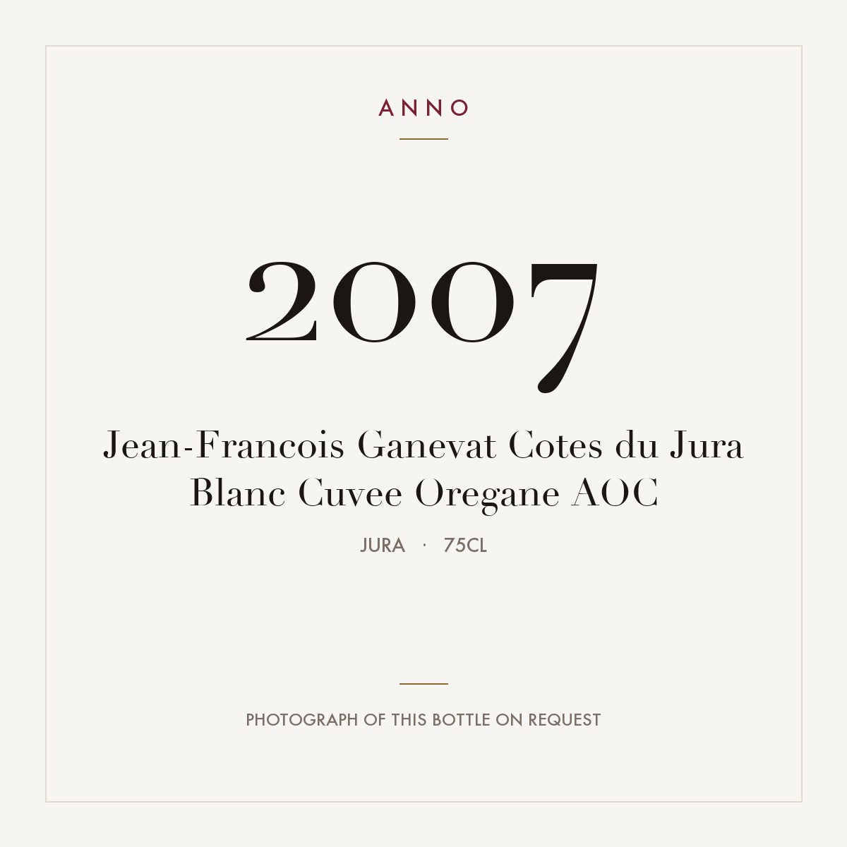 Jean-Francois Ganevat Cotes du Jura Blanc Cuvee Oregane 2007 AOC 0,75l, Jura — cartão de colheita ANNO; fotografia da garrafa real disponível a pedido