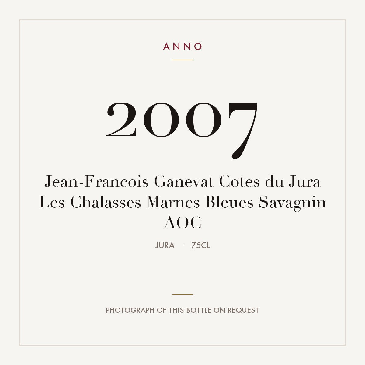 Jean-Francois Ganevat Cotes du Jura Les Chalasses Marnes Bleues Savagnin 2007 AOC 0,75l, Jura — ANNO-årgangskort; foto af den faktiske flaske på forespørgsel