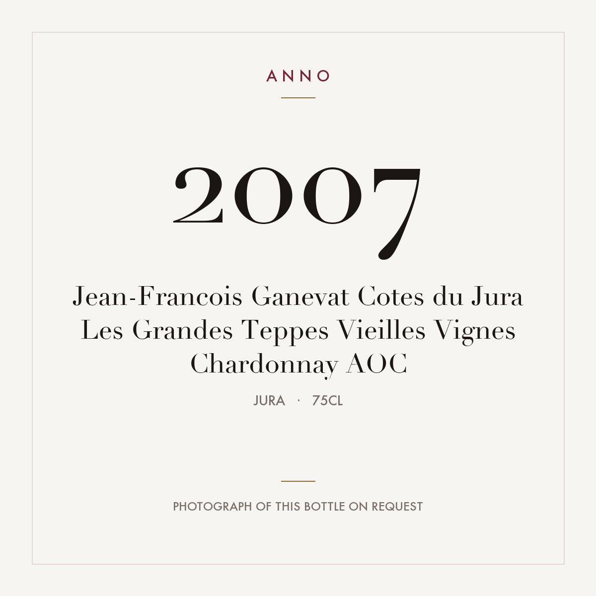 Jean-Francois Ganevat Cotes du Jura Les Grandes Teppes Vieilles Vignes Chardonnay 2007 AOC 0,75l, Jura — cartão de colheita ANNO; fotografia da garrafa real disponível a pedido