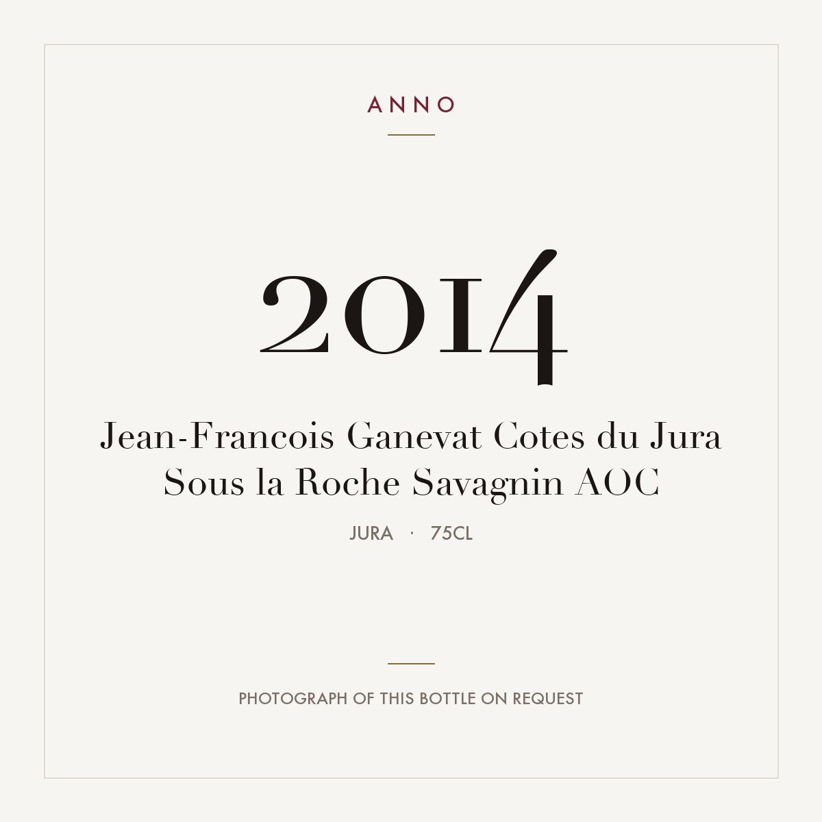 Jean-Francois Ganevat Cotes du Jura Sous la Roche Savagnin 2014 AOC 0,75l, Jura — ANNO-årgangskort; foto af den faktiske flaske på forespørgsel