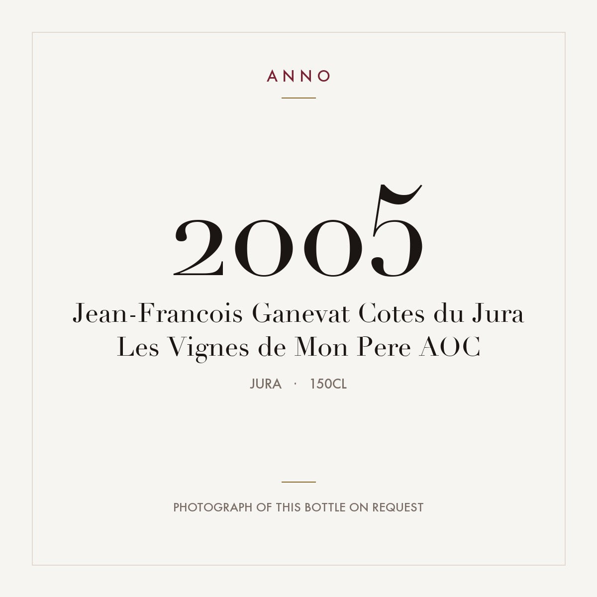 Jean-Francois Ganevat Cotes du Jura Les Vignes de Mon Pere 2005 AOC 1,5l, Jura — cartão de colheita ANNO; fotografia da garrafa real disponível a pedido