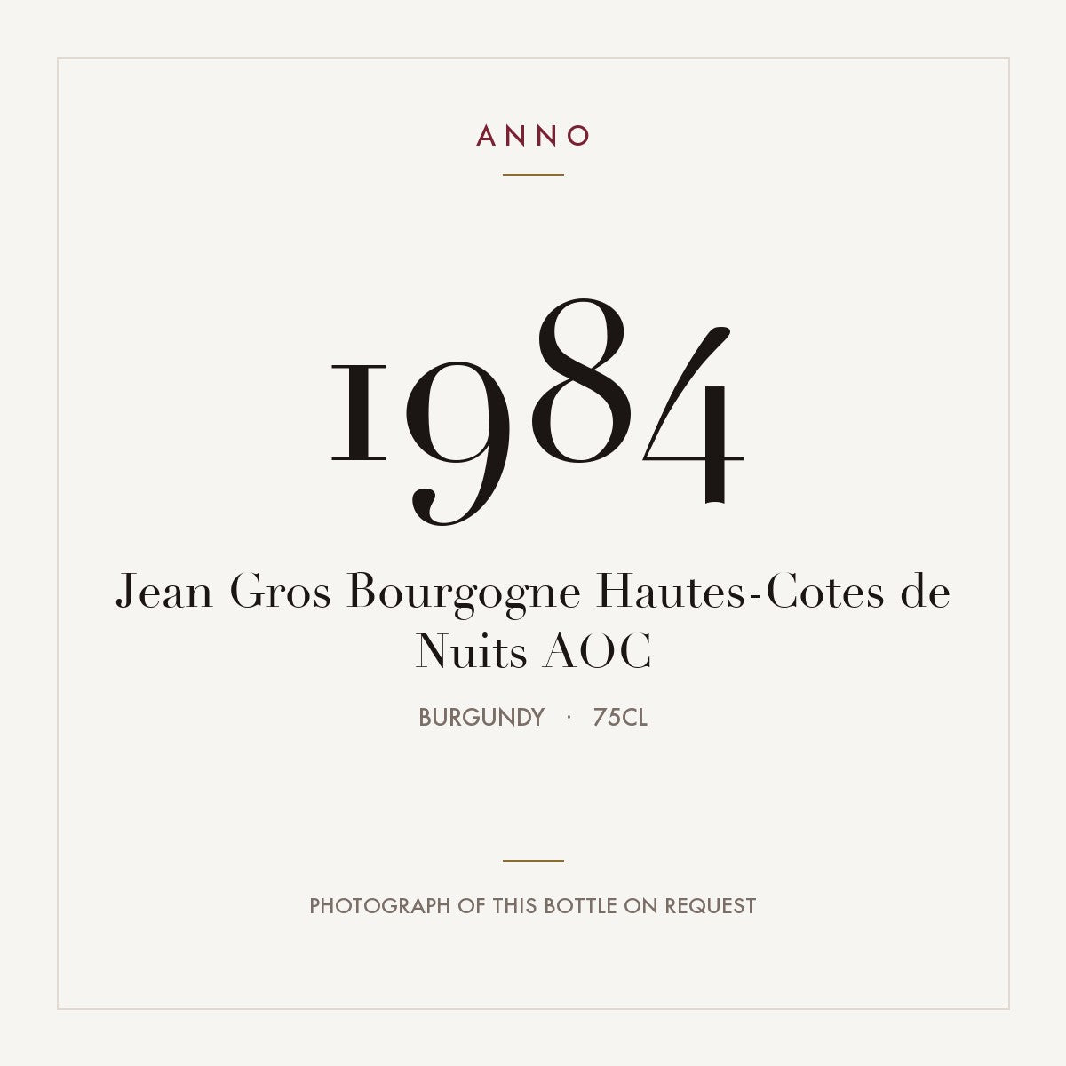 Jean Gros Bourgogne Hautes-Cotes de Nuits 1984 AOC 0,75l, Bourgogne — ANNO-årgangskort; foto af den faktiske flaske på forespørgsel