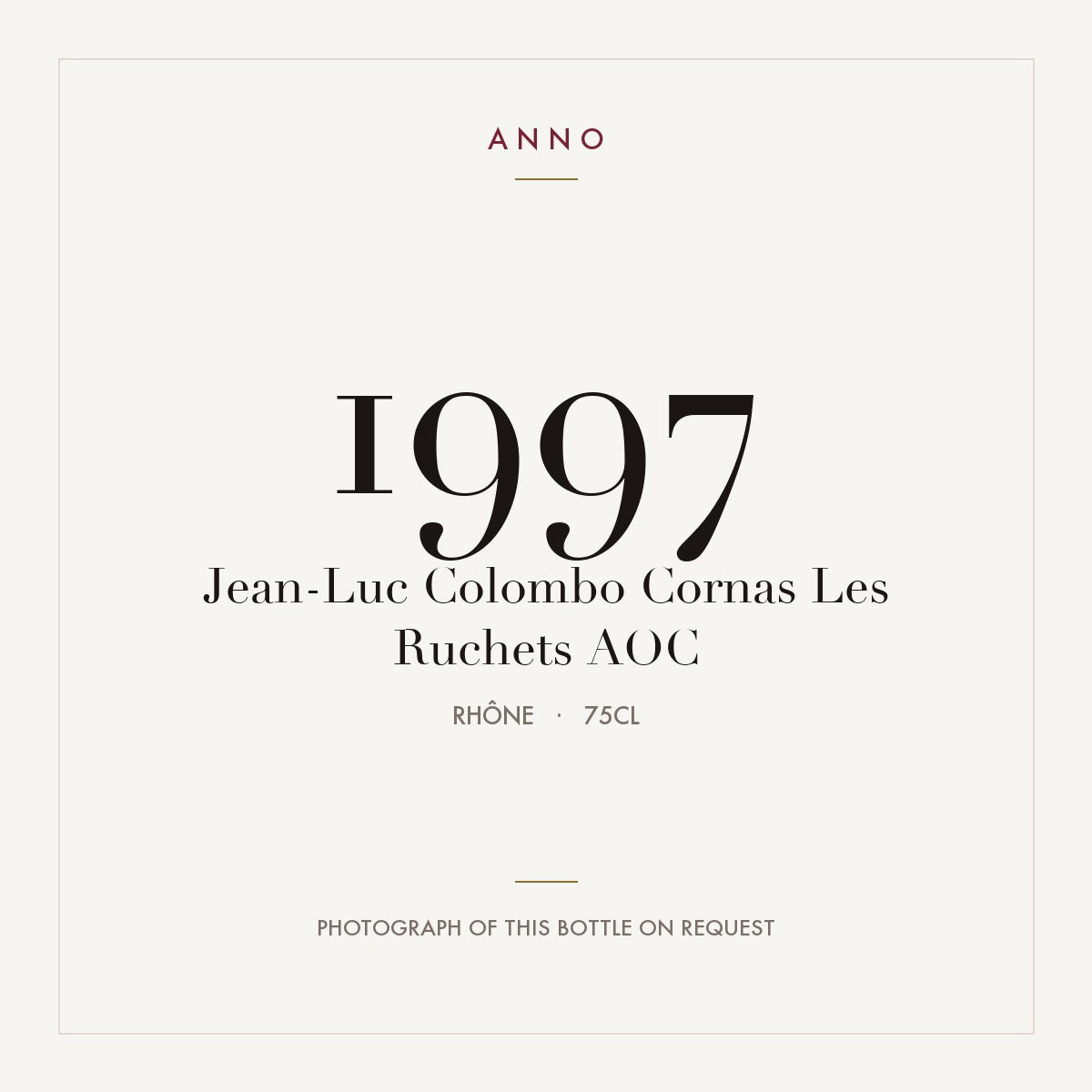 Jean-Luc Colombo Cornas Les Ruchets 1997 AOC 0,75l from Rhône — ANNO vintage card; photograph of the actual bottle available on request