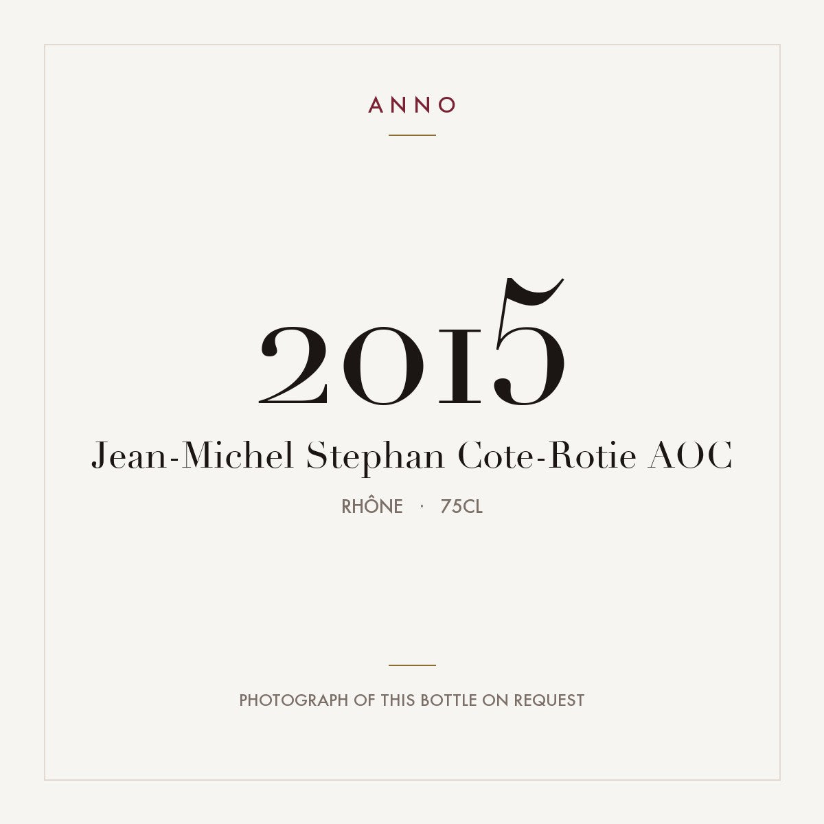 Jean-Michel Stephan Cote-Rotie 2015 AOC 0,75l, Рона — карточка урожая ANNO; фото настоящей бутылки по запросу
