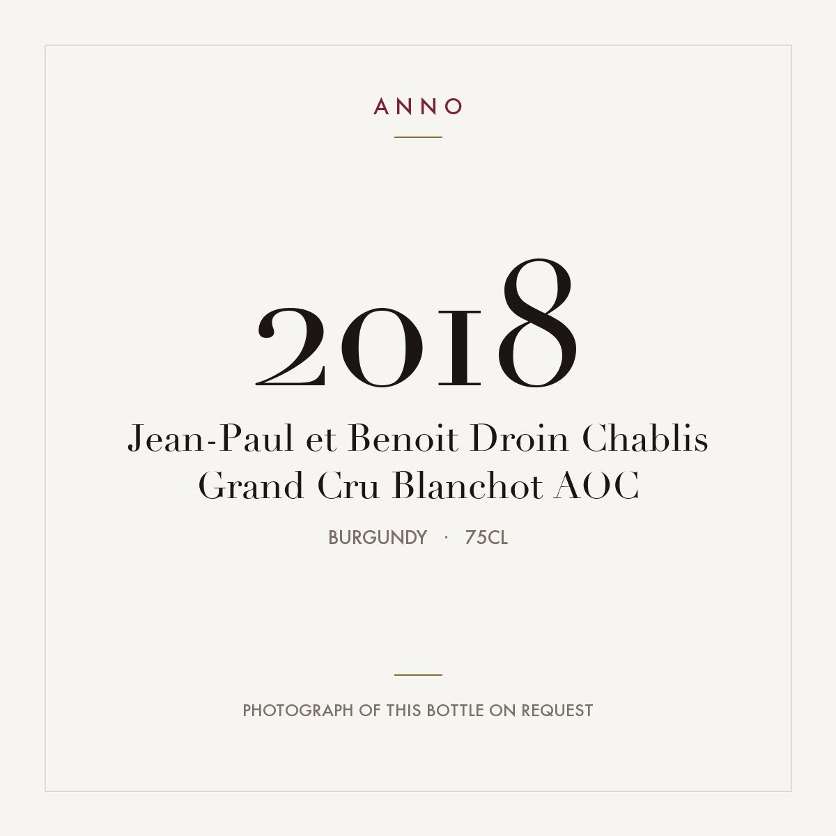 Jean-Paul et Benoit Droin Chablis Grand Cru Blanchot 2018 AOC 0,75l, Bourgogne — carte millésime ANNO ; photo de la bouteille réelle disponible sur demande