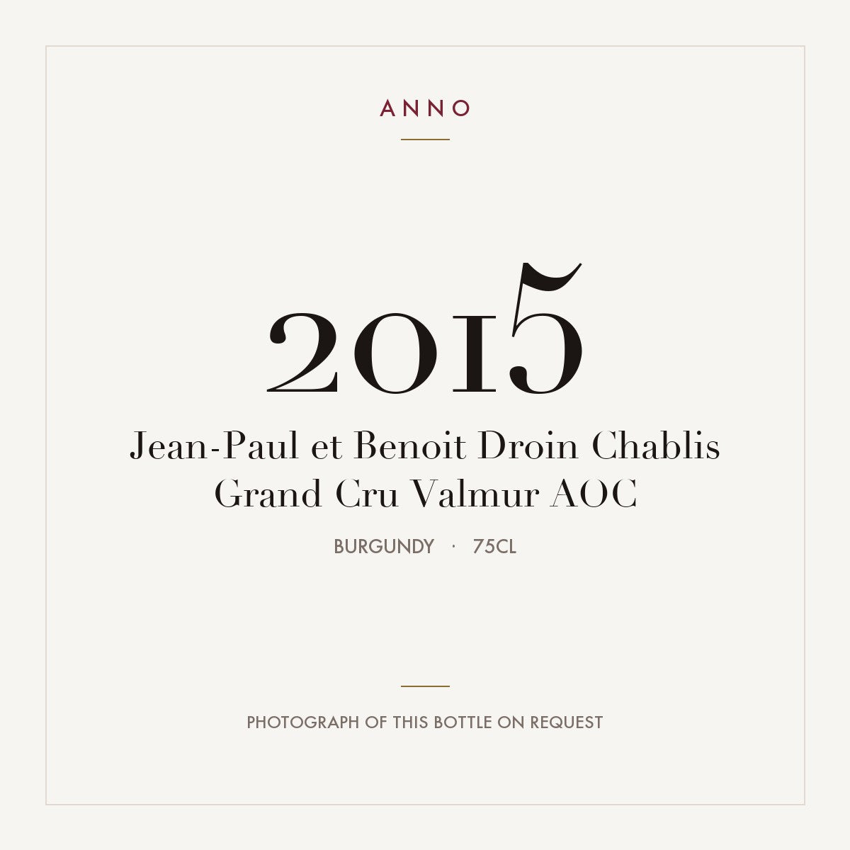 Jean-Paul et Benoit Droin Chablis Grand Cru Valmur 2015 AOC 0,75l from Burgundy — ANNO vintage card; photograph of the actual bottle available on request