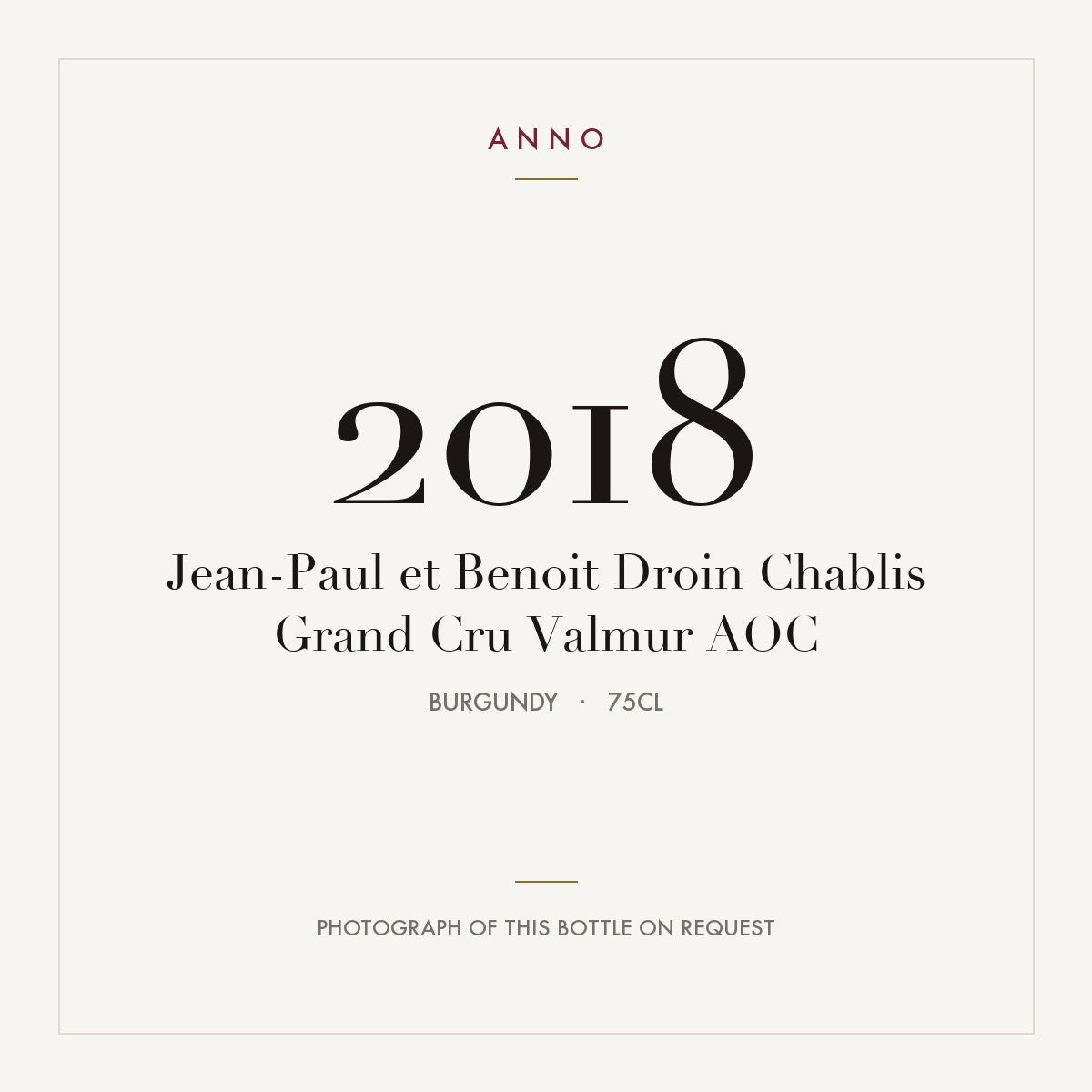Jean-Paul et Benoit Droin Chablis Grand Cru Valmur 2018 AOC 0,75l from Burgundy — ANNO vintage card; photograph of the actual bottle available on request