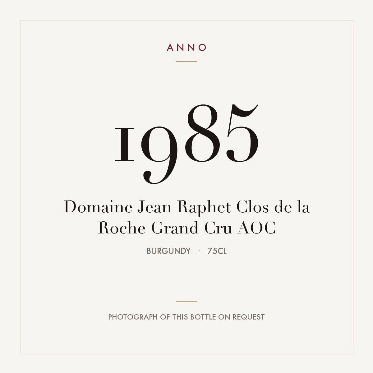 Domaine Jean Raphet Clos de la Roche Grand Cru 1985 AOC 0,75l from Burgundy — ANNO vintage card; photograph of the actual bottle available on request