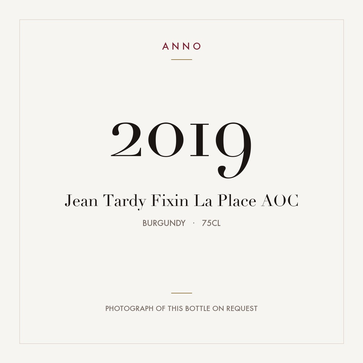 Jean Tardy Fixin La Place 2019 AOC 0,75l, Bourgogne — carte millésime ANNO ; photo de la bouteille réelle disponible sur demande