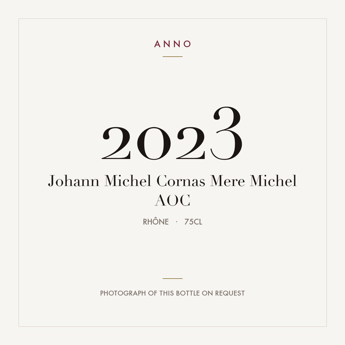 Johann Michel Cornas Mere Michel 2023 AOC 0,75l, Ródano — cartão de colheita ANNO; fotografia da garrafa real disponível a pedido