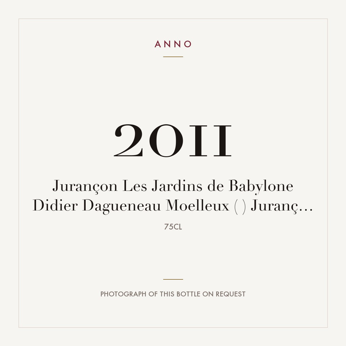 Didier Dagueneau Jurancon Les Jardins de Babylone Moelleux 2011 AOC 0,75l — ANNO vintage card; photograph of the actual bottle available on request