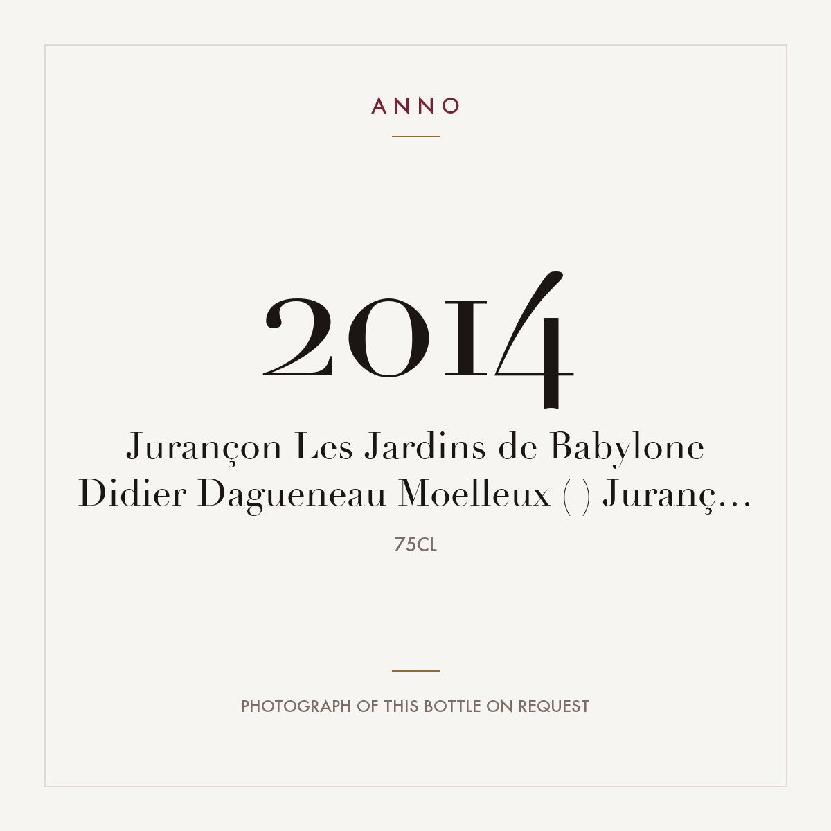 Didier Dagueneau Jurancon Les Jardins de Babylone Moelleux 2014 AOC 0,75l — ANNO vintage card; photograph of the actual bottle available on request