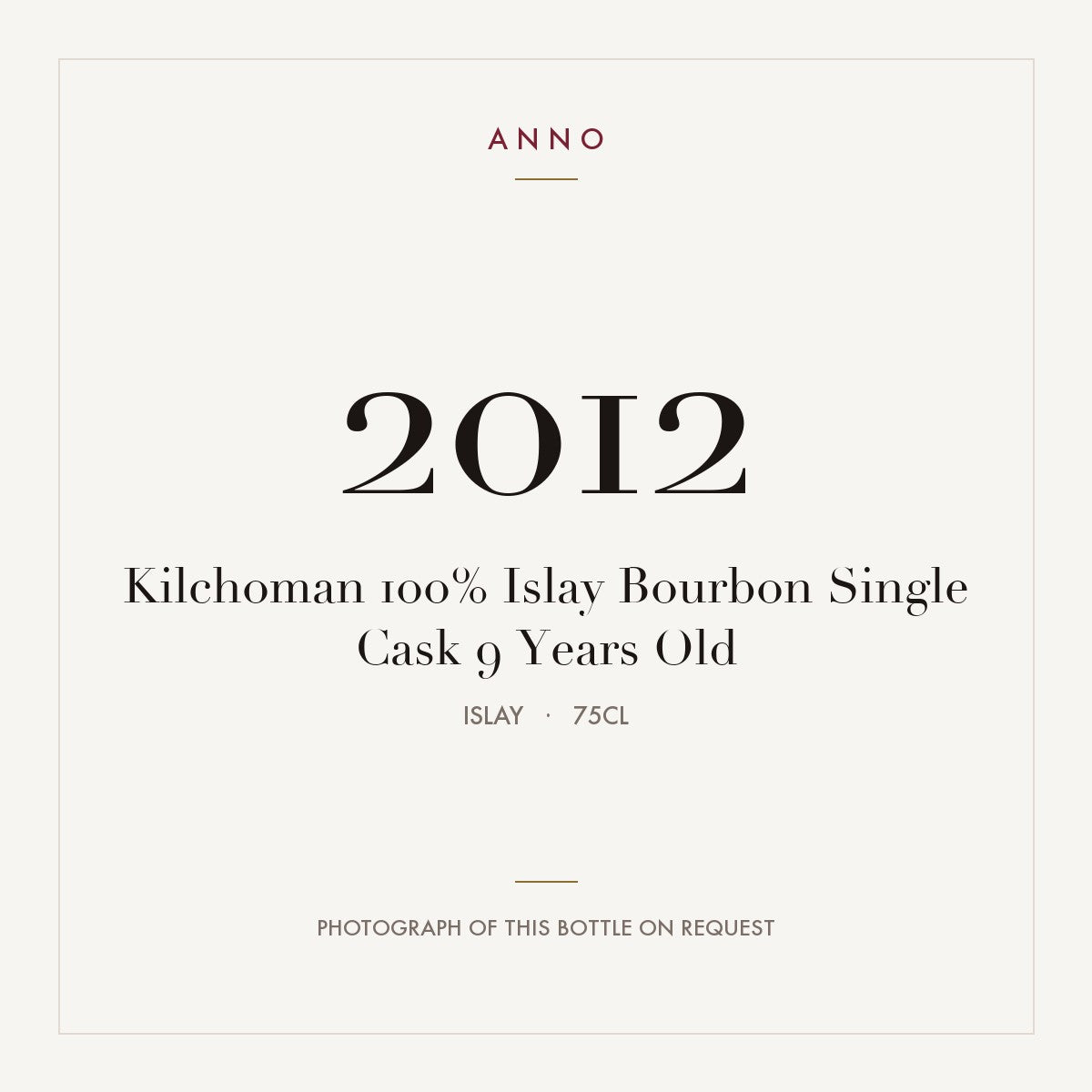 Kilchoman 100% Islay Bourbon Single Cask 9 Years Old 2012 0,75l from Islay — ANNO vintage card; photograph of the actual bottle available on request