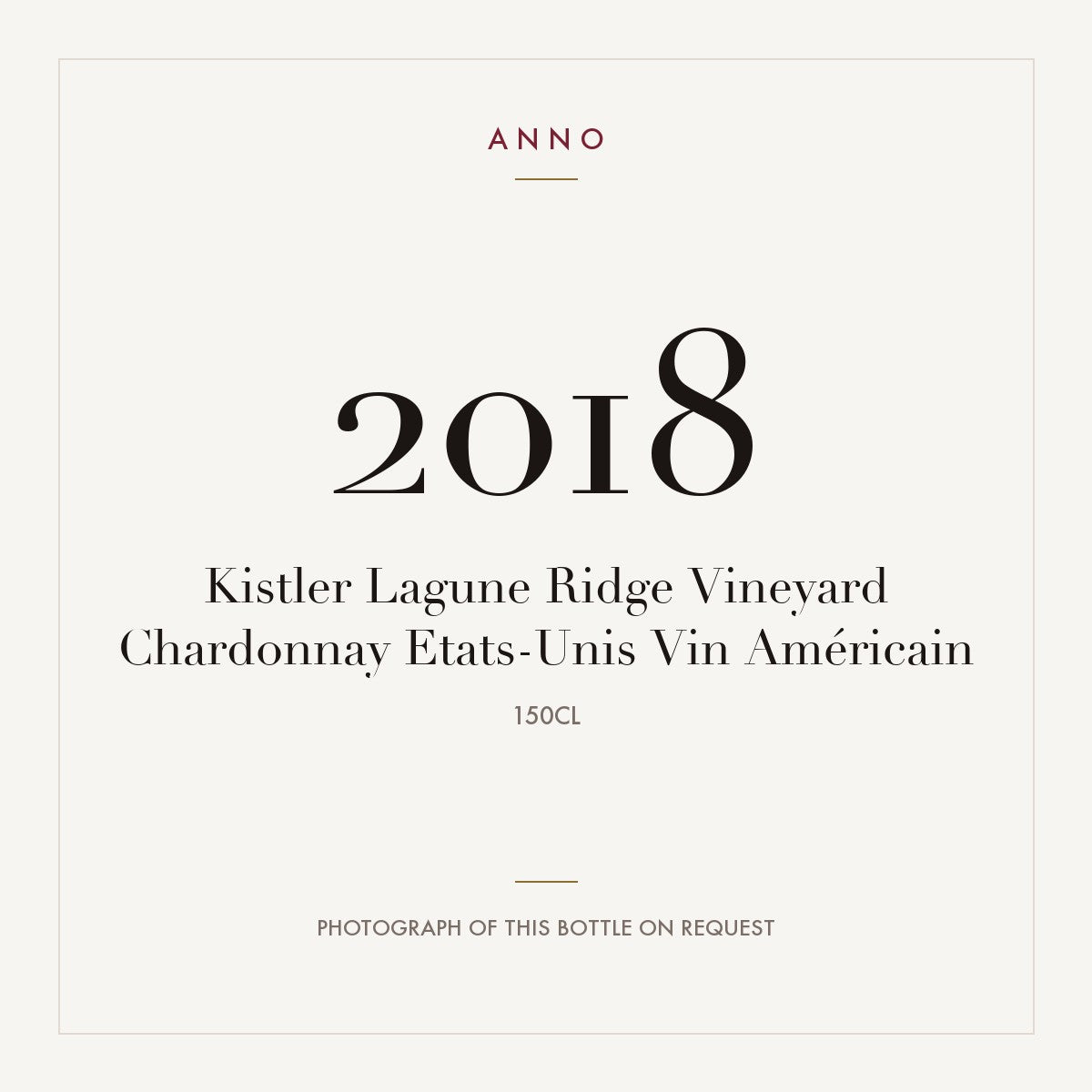 Kistler Laguna Ridge Vineyard Chardonnay 2018 1,5l — ANNO vintage card; photograph of the actual bottle available on request