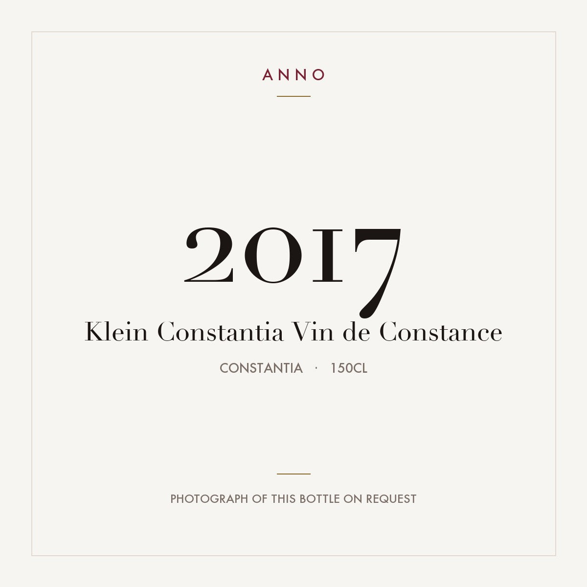 Klein Constantia Vin de Constance 2017 1,5l from Constantia — ANNO vintage card; photograph of the actual bottle available on request