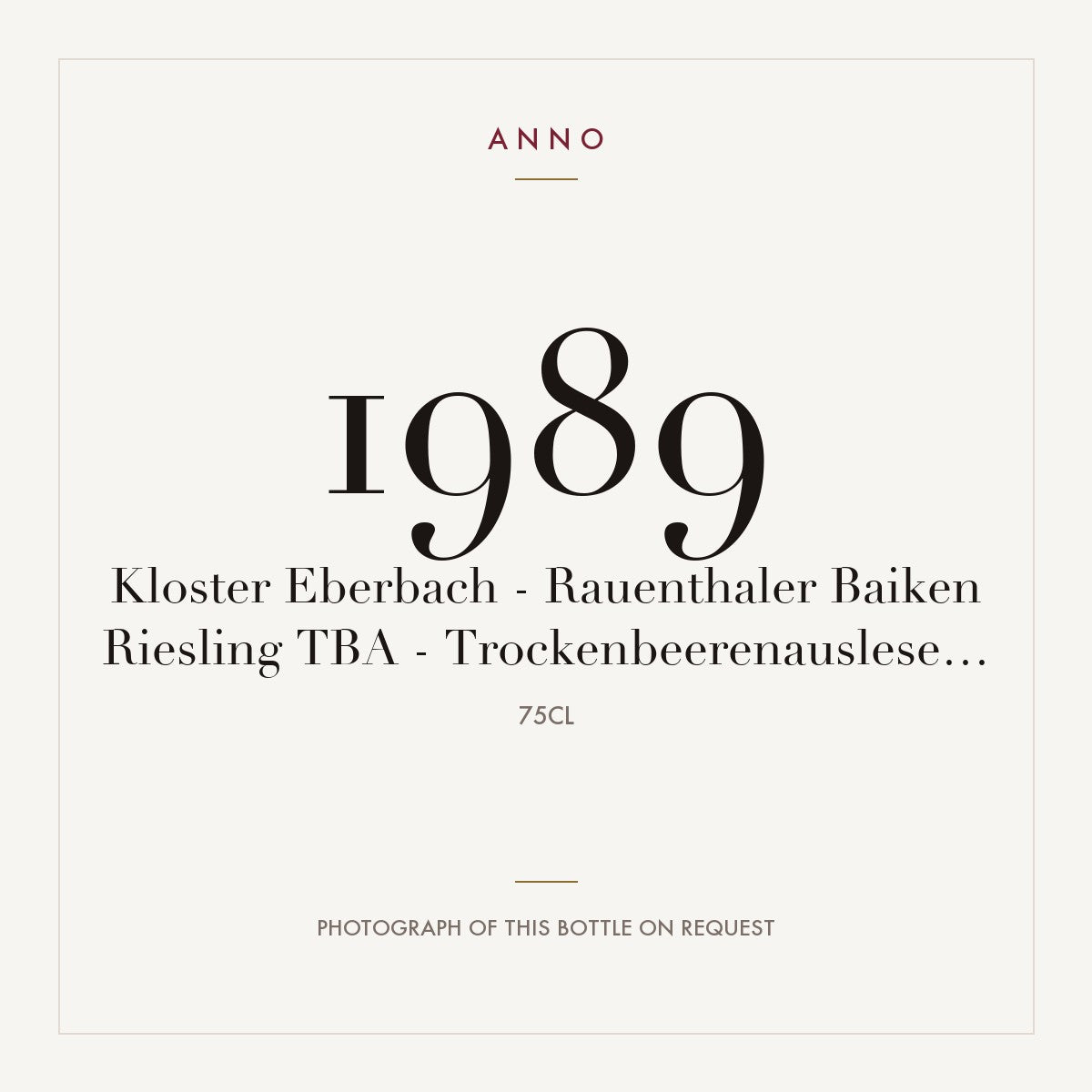 Kloster Eberbach Rauenthaler Baiken Riesling Trockenbeerenauslese 1989 0,75l — ANNO vintage card; photograph of the actual bottle available on request
