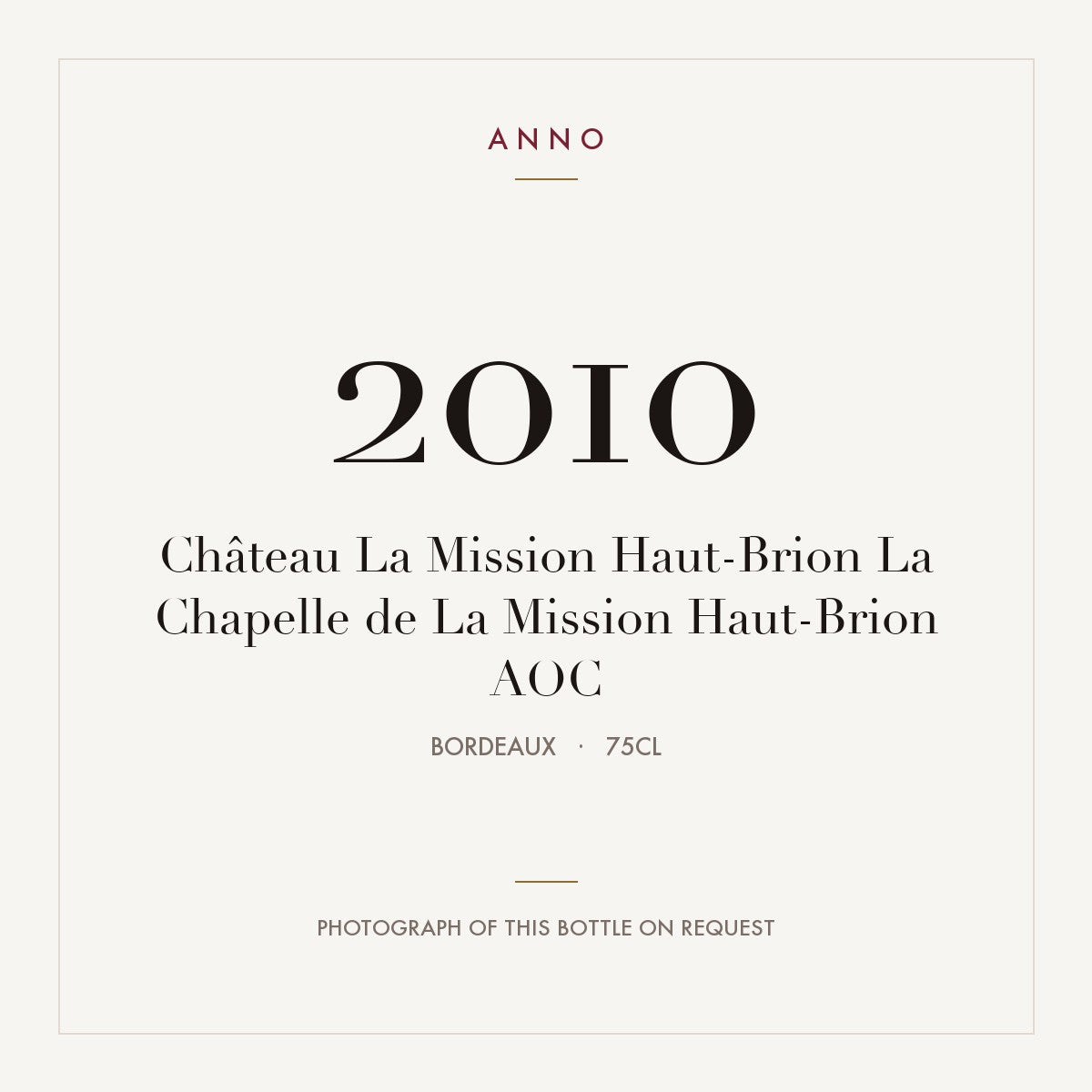 Chateau La Mission Haut-Brion La Chapelle de La Mission Haut-Brion Pessac-Leognan 2010 AOC 0,75l — ANNO vintage card; photograph of the actual bottle available on request