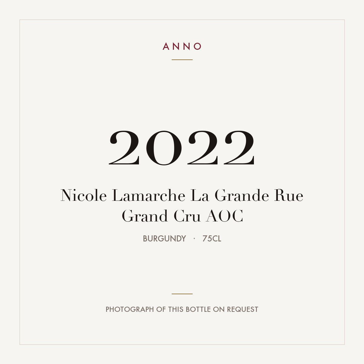 Nicole Lamarche La Grande Rue Grand Cru 2022 AOC 0,75l from Burgundy — ANNO vintage card; photograph of the actual bottle available on request