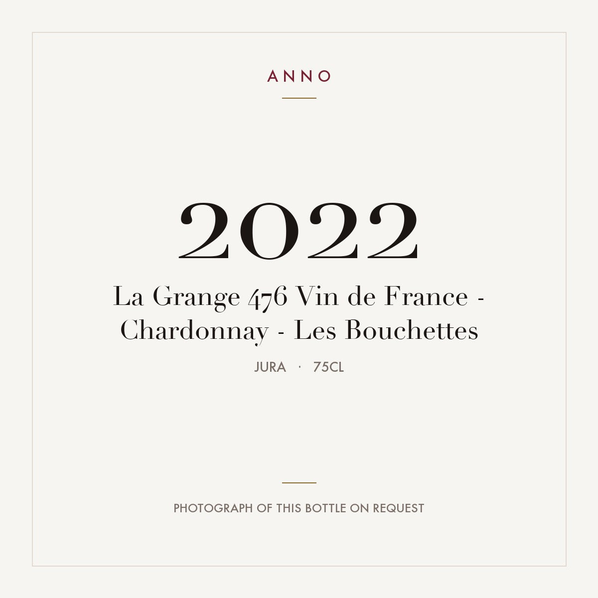 La Grange 476 Vin de France - Chardonnay - Les Bouchettes 2022 0,75l, 侏羅 — ANNO 年份卡；實際酒瓶照片可應要求提供