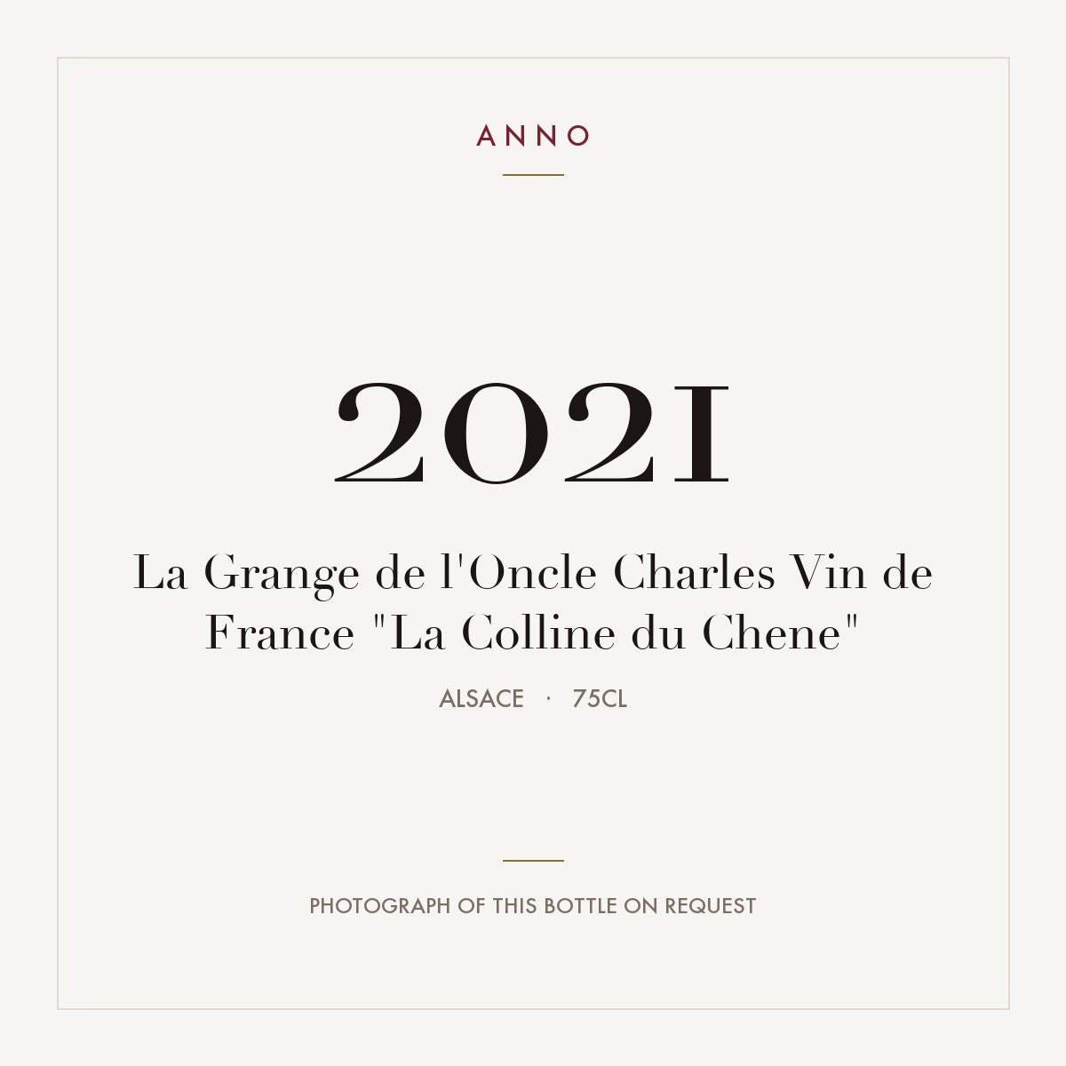 La Grange de l'Oncle Charles Vin de France "La Colline du Chene" 2021 0,75l from Alsace — ANNO vintage card; photograph of the actual bottle available on request